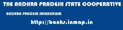 THE ANDHRA PRADESH STATE COOPERATIVE BANK LIMITED  ANDHRA PRADESH SRIKAKULAM    banks information 